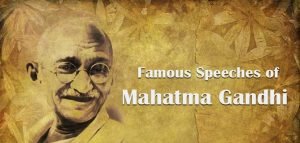 Famous Speeches of Mahatma Gandhi 4 Famous Speeches of Mahatma Gandhi