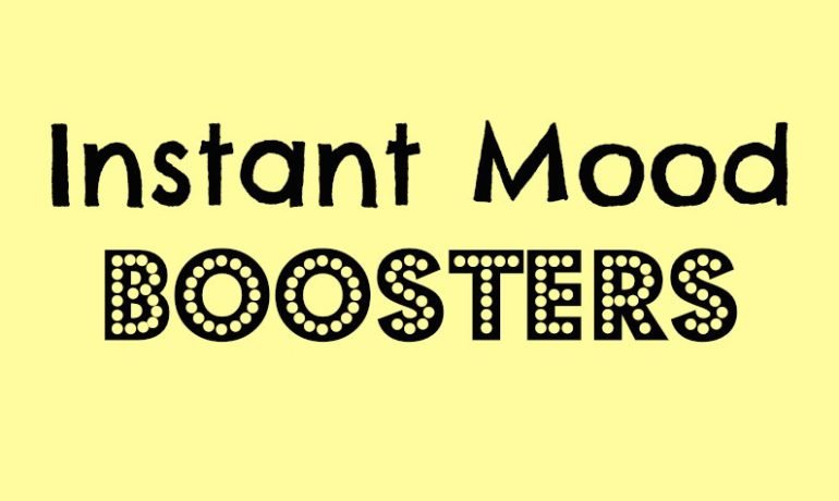 Instant Mood Boosters