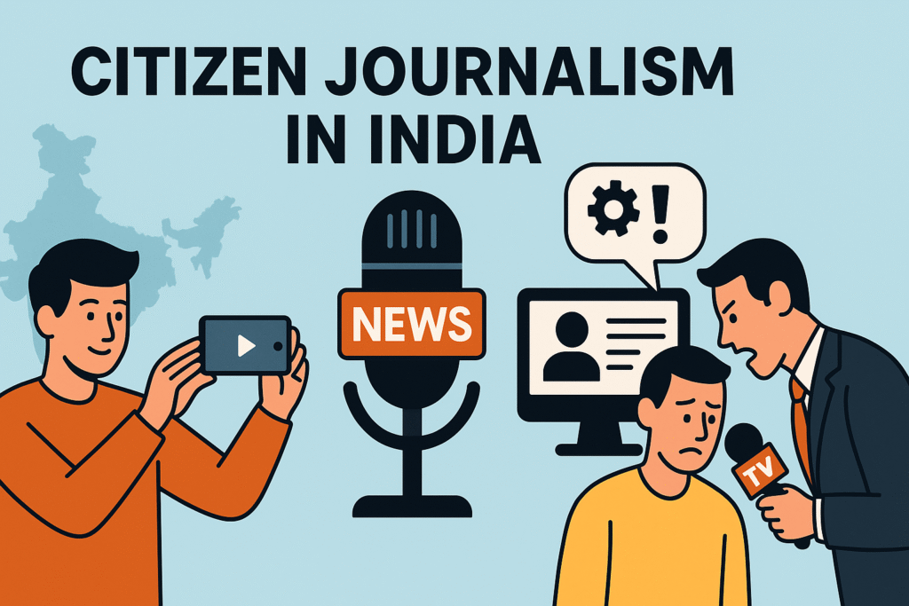 Citizen Journalism in India | Fake Reporters in India 2025 1 Citizen Journalism in India